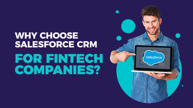 CRM for FinTech: Why Choose Salesforce For Fintech Companies?